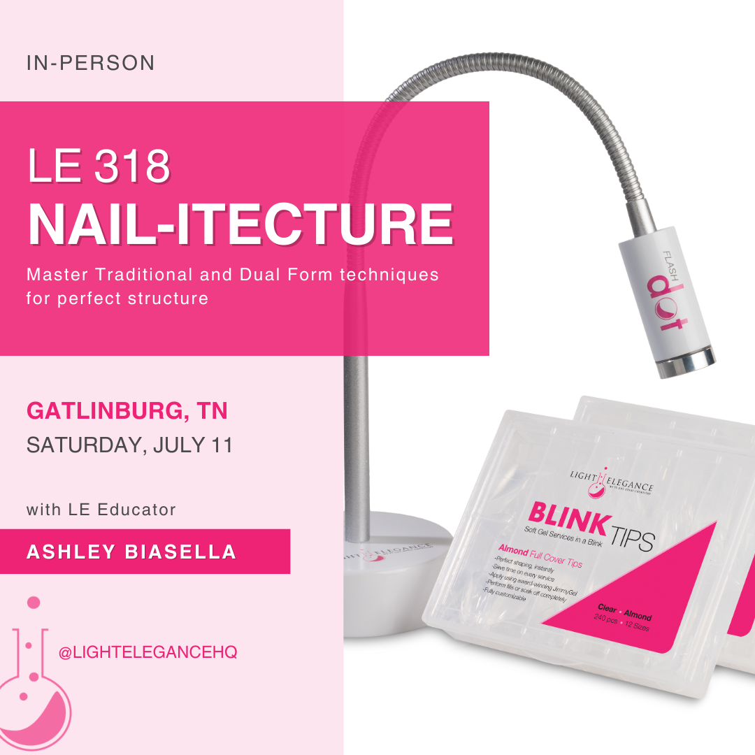 LE 318 : Nail-itecture 2.0 - Mastering Traditional and Dual Forms | July 11, 2026 | Gatlinburg, Tennessee